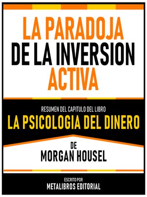 cover image of La Paradoja De La Inversion Activa--Resumen Del Capitulo Del Libro La Psicologia Del Dinero De Morgan Housel